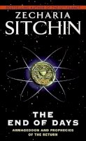 Zecharia Sitchin - The End of Days: Armageddon and Prophecies of the Return (The Earth Chronicles) - 9780061239212 - V9780061239212
