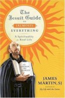 James Martin - The Jesuit Guide to (almost) Everything. A Spirituality for Real Life.  - 9780061432682 - V9780061432682