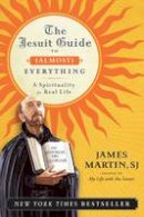 James Martin - The Jesuit Guide to (Almost) Everything: A Spirituality for Real Life - 9780061432699 - V9780061432699
