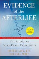 Jeffrey Long - Evidence of the Afterlife: The Science of Near-Death Experiences - 9780061452574 - V9780061452574