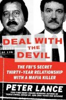 Peter Lance - Deal with the Devil: The FBI's Secret Thirty-Year Relationship with a Mafia Killer - 9780061455360 - V9780061455360