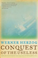 Werner Herzog - Conquest of the Useless - 9780061575549 - V9780061575549