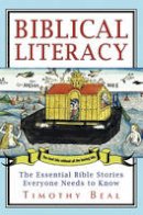 Timothy Beal - Biblical Literacy: The Essential Bible Stories Everyone Needs to Know - 9780061718670 - V9780061718670