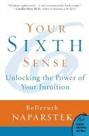 Belleruth Naparstek - Your Sixth Sense: Unlocking the Power of Your Intuition - 9780061723780 - V9780061723780