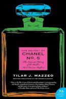 Tilar J Mazzeo - The Secret of Chanel No. 5: The Intimate History of the World´s Most Famous Perfume - 9780061791031 - V9780061791031