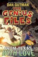 Dan Gutman - The Genius Files #4: From Texas with Love - 9780061827754 - V9780061827754