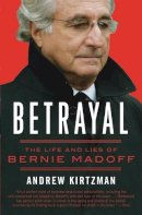 Andrew Kirtzman - Betrayal: The Life and Lies of Bernie Madoff - 9780061870774 - V9780061870774