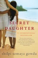 Shilpi Somaya Gowda - Secret Daughter: A Novel - 9780061928352 - V9780061928352