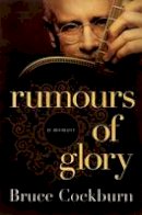 Bruce Cockburn - Rumours of Glory: A Memoir - 9780061969126 - V9780061969126