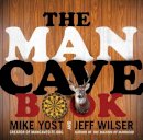 Jeff Wilser - The Man Cave Book - 9780062003928 - V9780062003928