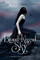 J. A. London - Blood-Kissed Sky - 9780062020666 - V9780062020666