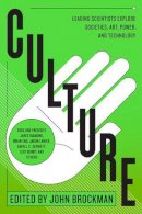 John Brockman - Culture: Leading Scientists Explore Societies, Art, Power, and Technology - 9780062023131 - V9780062023131