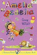 Herman Parish - Amelia Bedelia Chapter Book #4: Amelia Bedelia Goes Wild! - 9780062095060 - V9780062095060