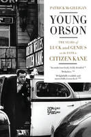 Patrick McGilligan - Young Orson: The Years of Luck and Genius on the Path to Citizen Kane - 9780062112491 - V9780062112491