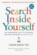 Chade-Meng Tan - Search Inside Yourself: The Unexpected Path to Achieving Success, Happiness (and World Peace) - 9780062116925 - V9780062116925