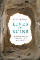 Marilyn Johnson - Lives in Ruins: Archaeologists and the Seductive Lure of Human Rubble - 9780062127181 - KEX0274039