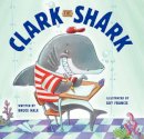 Bruce Hale - Clark the Shark - 9780062192264 - V9780062192264