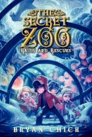 Bryan Chick - The Secret Zoo: Raids and Rescues - 9780062192295 - V9780062192295