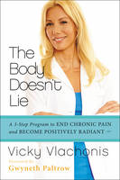 Vicky Vlachonis - The Body Doesn´t Lie: A 3-Step Program to End Chronic Pain and Become Positively Radiant - 9780062243652 - V9780062243652
