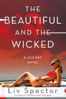 Liv Spector - The Beautiful and the Wicked. A Lila Day Novel.  - 9780062258489 - V9780062258489