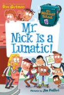 Dan Gutman - My Weirdest School #6: Mr. Nick Is a Lunatic! - 9780062284365 - V9780062284365