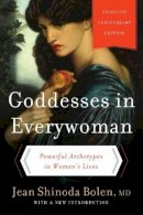 Jean Shinoda Bolen - Goddesses in Everywoman: Thirtieth Anniversary Edition: Powerful Archetypes in Women´s Lives - 9780062321121 - V9780062321121