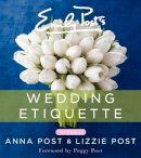 Anna Post - Emily Post´s Wedding Etiquette, 6e - 9780062326102 - V9780062326102