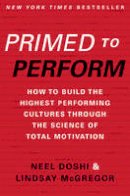 Neel Doshi - Primed to Perform: How to Build the Highest Performing Cultures Through the Science of Total Motivation - 9780062373984 - V9780062373984