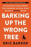 Eric Barker - Barking Up the Wrong Tree: The Surprising Science Behind Why Everything You Know About Success Is (Mostly) Wrong - 9780062416049 - V9780062416049
