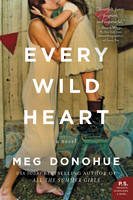Meg Donohue - Every Wild Heart: A Novel - 9780062429834 - V9780062429834
