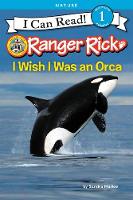 Sandra Markle - Ranger Rick: I Wish I Was an Orca - 9780062432070 - V9780062432070