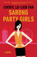 Cheryl Lu-Lien Tan - Sarong Party Girls: A Novel - 9780062448965 - V9780062448965