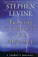 Stephen Levine - Turning Towards the Mystery - 9780062517456 - V9780062517456