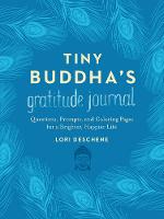 Lori Deschene - Tiny Buddha´s Gratitude Journal: Questions, Prompts, and Coloring Pages for a Brighter, Happier Life - 9780062681263 - V9780062681263