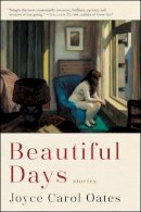 Joyce Carol Oates - Beautiful Days: Stories - 9780062795793 - 9780062795793