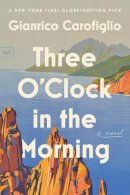 Gianrico Carofiglio - Three O´Clock in the Morning: A Novel - 9780063028470 - 9780063028470