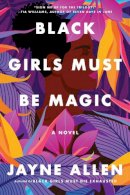 Jayne Hall - Black Girls Must Be Magic: A Novel: 2 (Black Girls Must Die Exhausted, 2) - 9780063137929 - 9780063137929