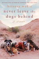 Brianna Madia - NEVER LEAVE THE DOGS BEHIND: A Memoir - 9780063316096 - 9780063316096