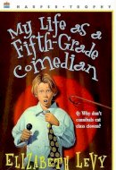 Elizabeth Levy - My Life as a Fifth-Grade Comedian - 9780064407236 - KEX0253589