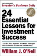 William O´neil - 24 Essential Lessons for Investment Success: Learn the Most Important Investment Techniques from the Founder of Investor´s Business Daily - 9780071357548 - V9780071357548