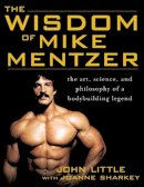 John Little - The Wisdom of Mike Mentzer - 9780071452939 - V9780071452939