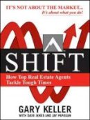 Gary Keller - SHIFT: How Top Real Estate Agents Tackle Tough Times (PAPERBACK) - 9780071605267 - V9780071605267