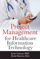 Coplan, Scott; Masuda, David - Project Management for Healthcare Information Technology - 9780071740531 - V9780071740531