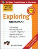 Gary Robert Muschla - Practice Makes Perfect: Exploring Grammar - 9780071745482 - V9780071745482