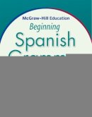 Aragones, Luis; Palencia, Ramon - McGraw-Hill Education Beginning Spanish Grammar - 9780071840644 - V9780071840644