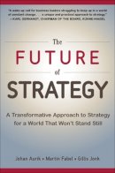 Johan Aurik - The Future of Strategy: A Transformative Approach to Strategy for a World That Won’t Stand Still - 9780071848749 - V9780071848749