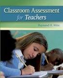 Raymond H. Witte - Classroom Assessment for Teachers - 9780073378701 - V9780073378701