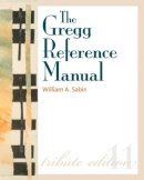 William Sabin - The Gregg Reference Manual: A Manual of Style, Grammar, Usage, and Formatting Tribute Edition - 9780073397108 - V9780073397108