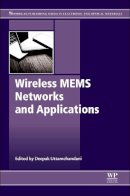 Deepak . Ed(S): Uttamchandani - Wireless MEMS Networks and Applications (Woodhead Publishing Series in Electronic and Optical Materials) - 9780081004494 - V9780081004494