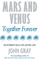 John Gray - Mars And Venus Together Forever: Relationship Skills for Lasting Love: Practical Guide to Improving Communication and Relationship Skills - 9780091814892 - KTG0010822